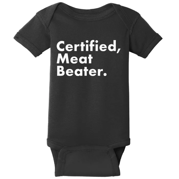 Certified Meat Beater Funny And Cool Baby Bodysuit