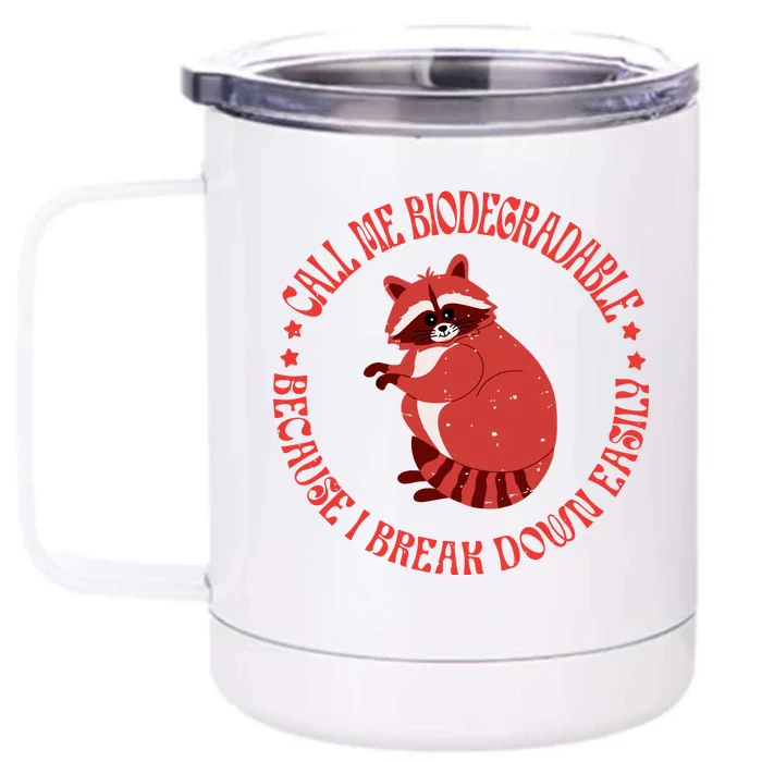 Call Me Biodegradable Funny Raccoon Meme The Perfect Gift Front & Back 12oz Stainless Steel Tumbler Cup