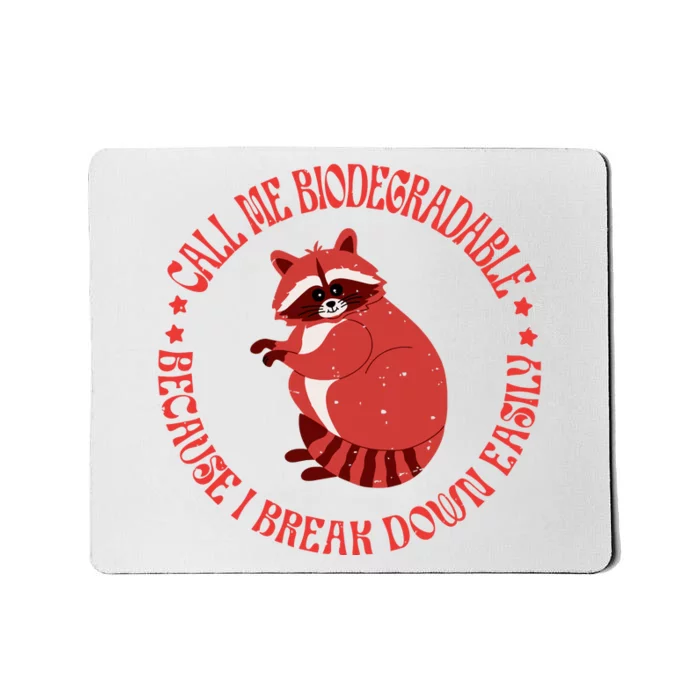 Call Me Biodegradable Funny Raccoon Meme The Perfect Gift Mousepad