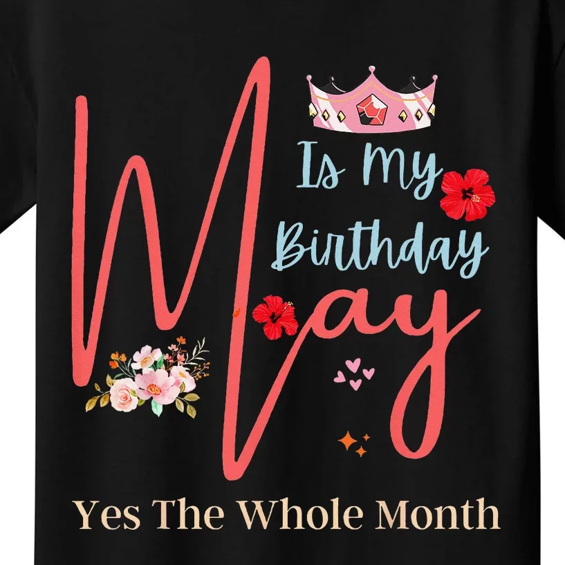 Celebrating May Birthdays May Is My Birthday Yes The Whole Kids T-Shirt