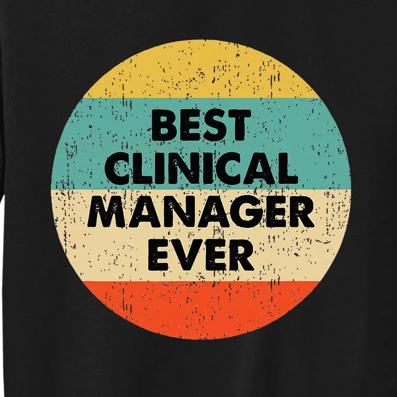 Clinical Manager Best Clinical Manager Ever Sweatshirt