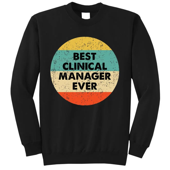 Clinical Manager Best Clinical Manager Ever Sweatshirt