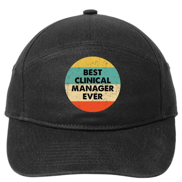 Clinical Manager Best Clinical Manager Ever 7-Panel Snapback Hat