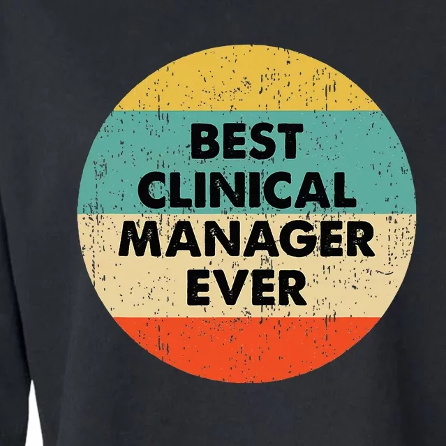 Clinical Manager Best Clinical Manager Ever Cropped Pullover Crew