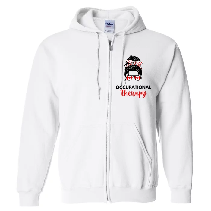 Canadian Messy Bun Occupational Therapy OT Therapist Assisstant Full Zip Hoodie