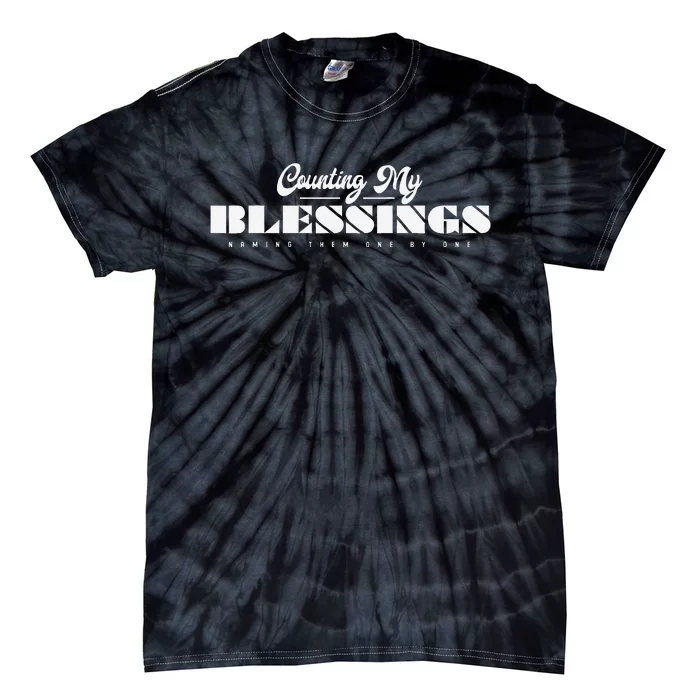 Counting My Blessings Naming Them One By One Thanksgiving Tie-Dye T-Shirt