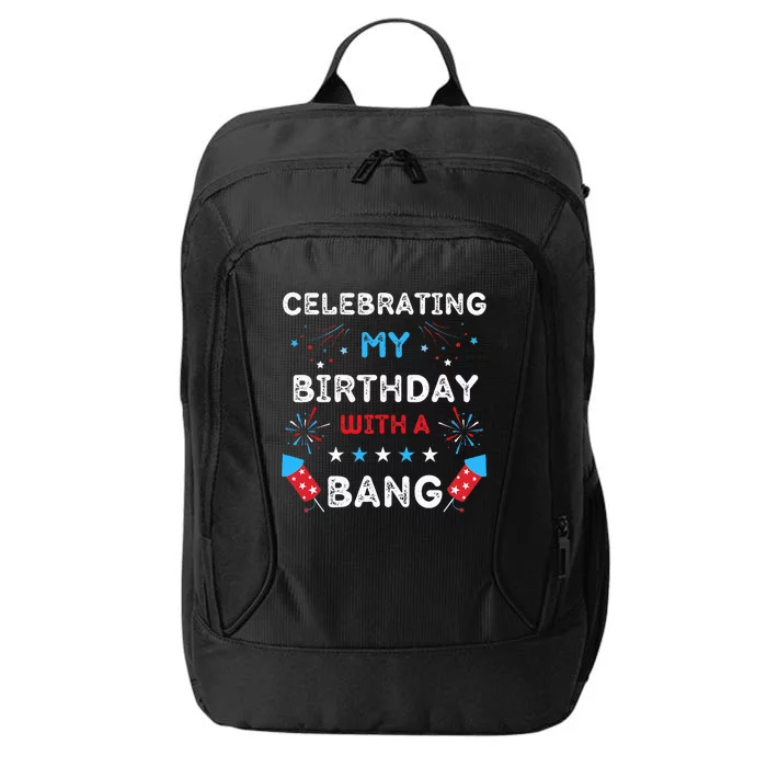 Celebrating My Birthday With A Bang 4th Of July Birthday City Backpack