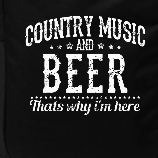 Country Music & Beer Thats Why Im Here Funny Gift Impact Tech Backpack