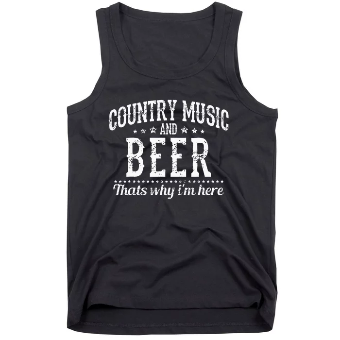 Country Music & Beer Thats Why Im Here Funny Gift Tank Top