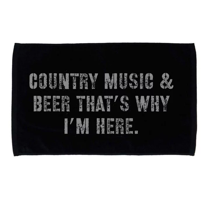 Country Music & Beer Thats Why Im Here Microfiber Hand Towel