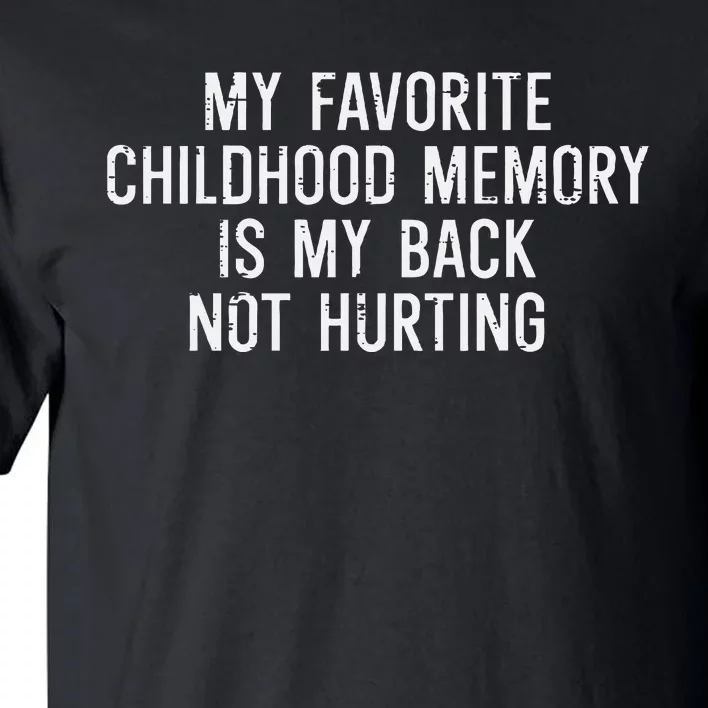 Childhood Memory Back Not Hurting Funny Saying Tall T-Shirt