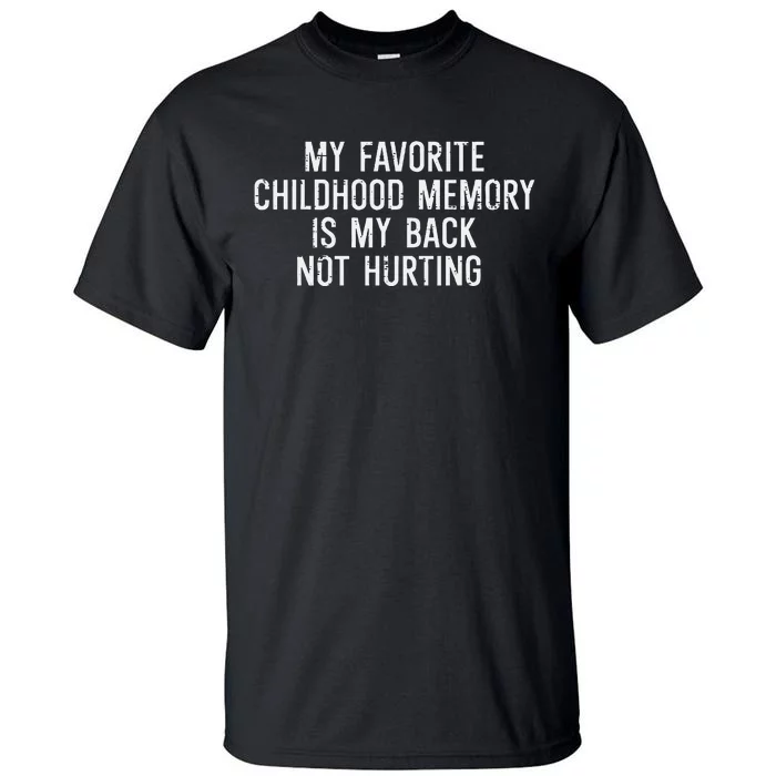 Childhood Memory Back Not Hurting Funny Saying Tall T-Shirt