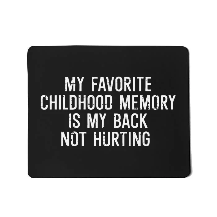 Childhood Memory Back Not Hurting Funny Saying Mousepad