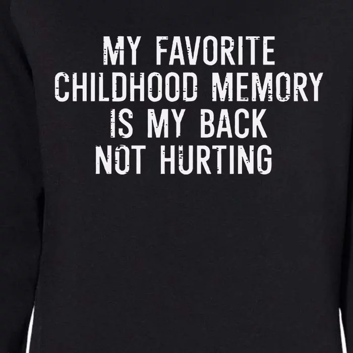 Childhood Memory Back Not Hurting Funny Saying Womens California Wash Sweatshirt