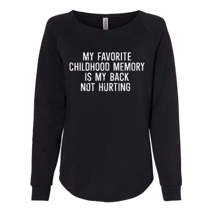 Childhood Memory Back Not Hurting Funny Saying Womens California Wash Sweatshirt