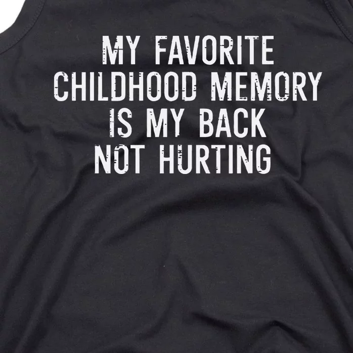 Childhood Memory Back Not Hurting Funny Saying Tank Top