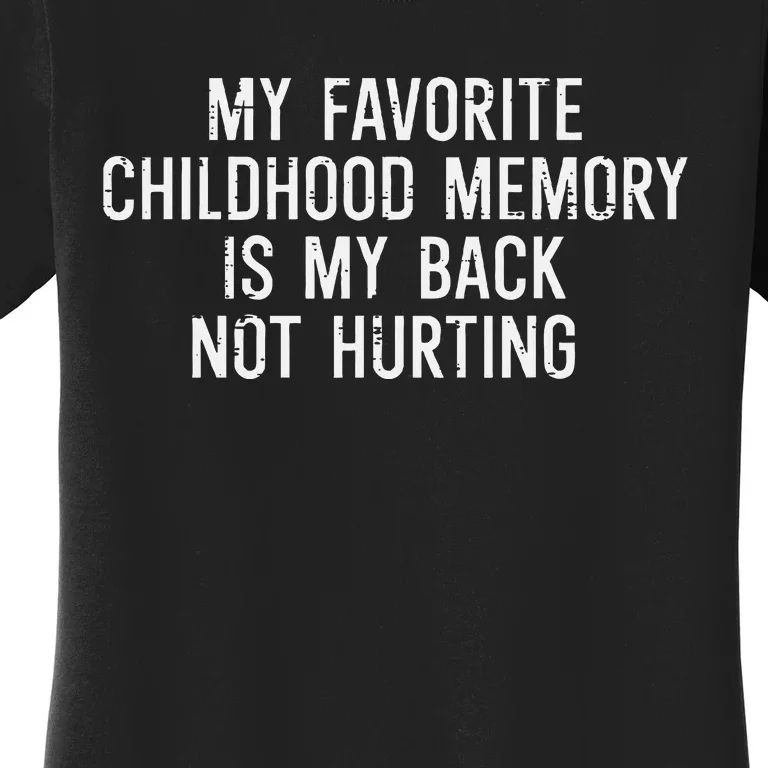 Childhood Memory Back Not Hurting Funny Saying Women's T-Shirt