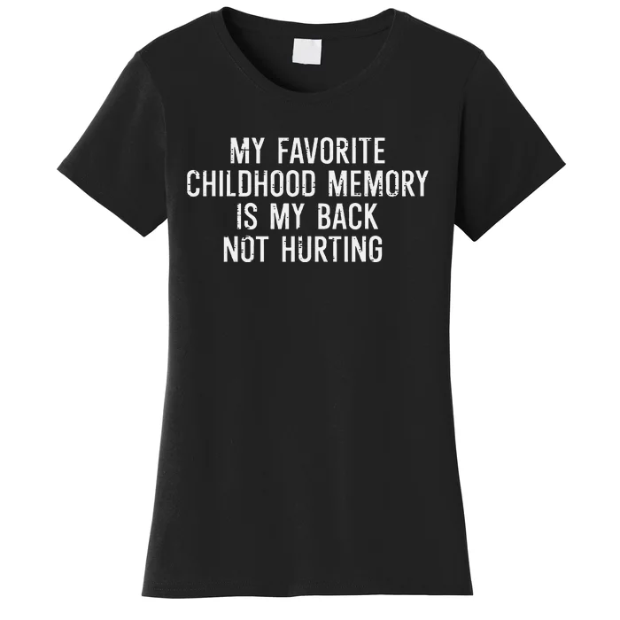 Childhood Memory Back Not Hurting Funny Saying Women's T-Shirt