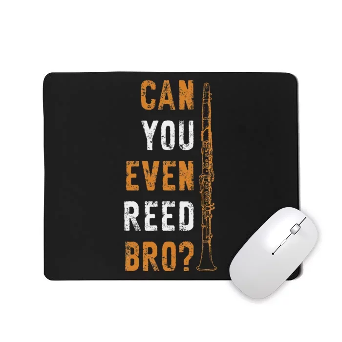 Clarinet Music Can You Even Reed Bro Funny Clarinetist Mousepad