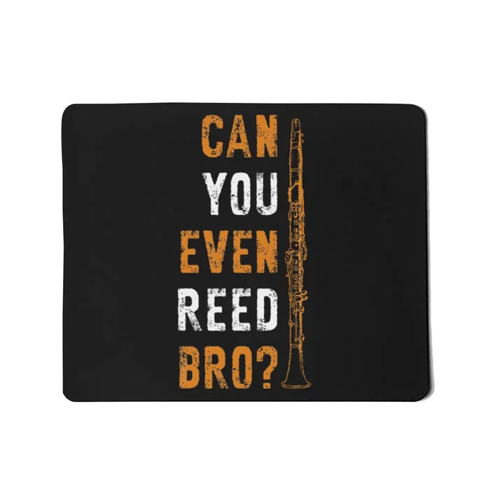 Clarinet Music Can You Even Reed Bro Funny Clarinetist Mousepad