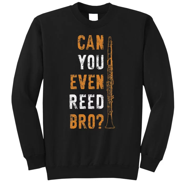 Clarinet Music Can You Even Reed Bro Funny Clarinetist Tall Sweatshirt