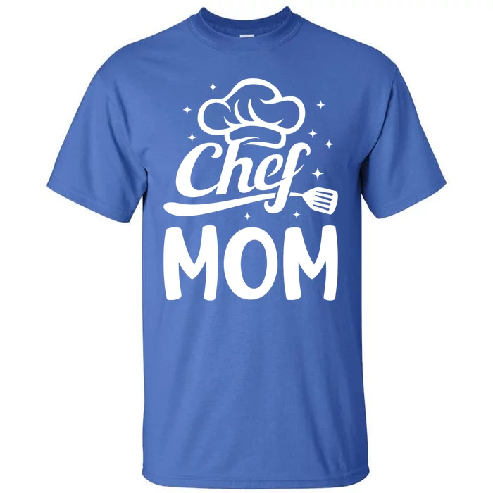 Chef Mom Culinary Mom Restaurant Cooking Kitchen Cooking Mom Cool Gift Tall T-Shirt