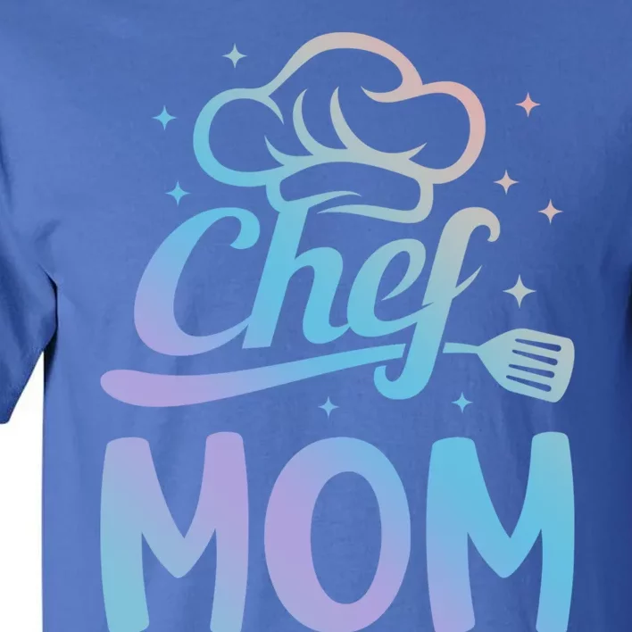 Chef Mom Culinary Mom Restaurant Family Cooking Culinary Mom Cool Gift Tall T-Shirt