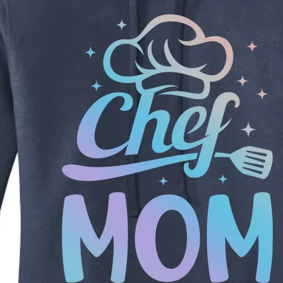 Chef Mom Culinary Mom Restaurant Family Cooking Culinary Mom Cool Gift Women's Pullover Hoodie