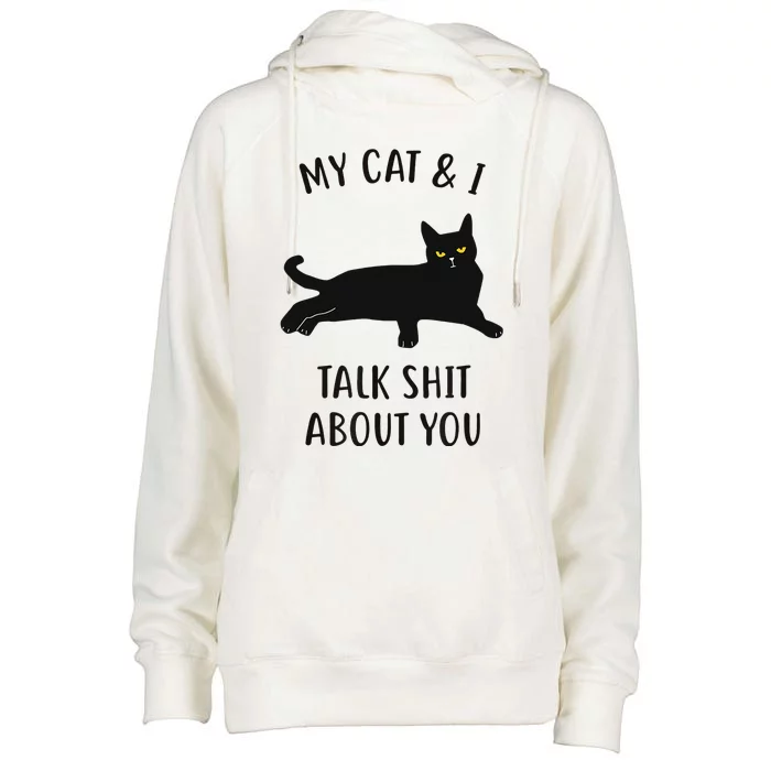 Cat My Cat & I Talk About You Womens Funnel Neck Pullover Hood