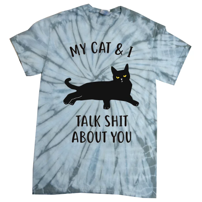 Cat My Cat & I Talk About You Tie-Dye T-Shirt