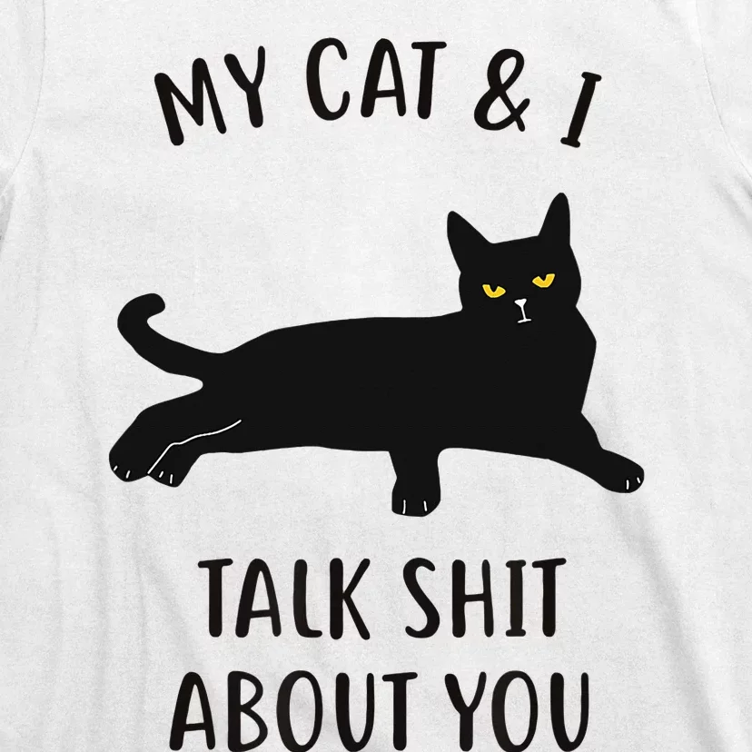 Cat My Cat & I Talk About You T-Shirt