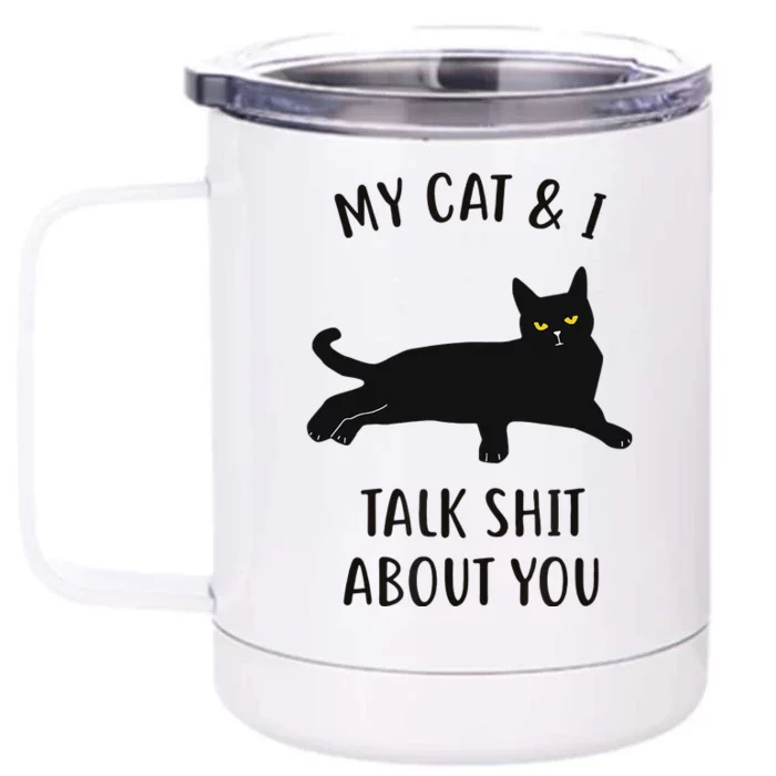 Cat My Cat & I Talk About You Front & Back 12oz Stainless Steel Tumbler Cup