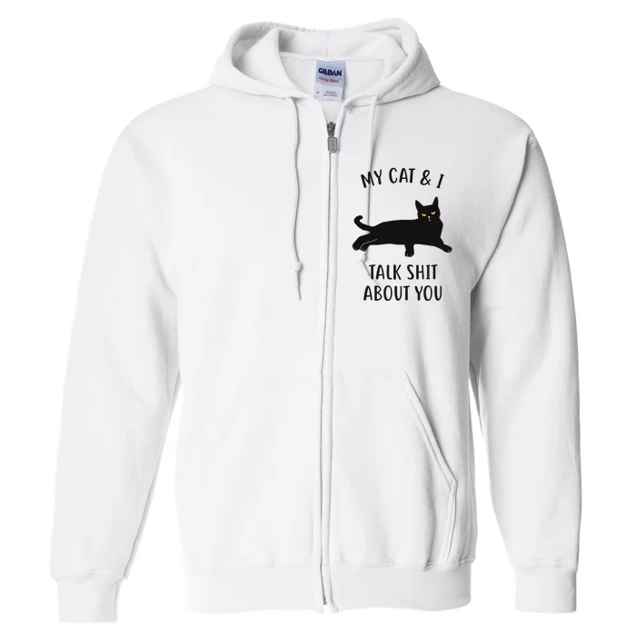 Cat My Cat & I Talk About You Full Zip Hoodie