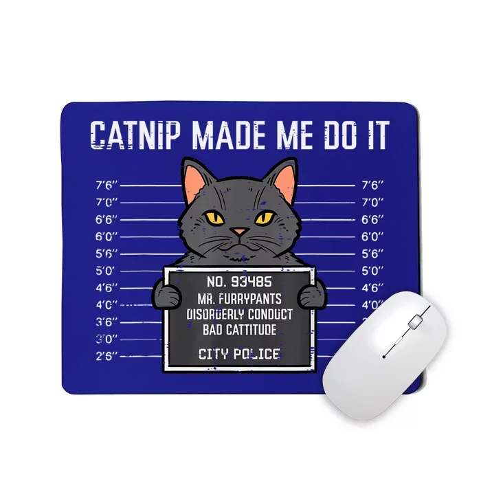 Cat Mugshot Catnip Made Me Do It Funny Furrypants Mousepad