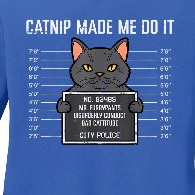 Cat Mugshot Catnip Made Me Do It Funny Furrypants Ladies Long Sleeve Shirt