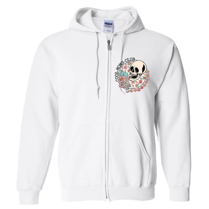 Cool Moms Club Funny Coffee Skeleton Mama Mom Mothers Day Full Zip Hoodie