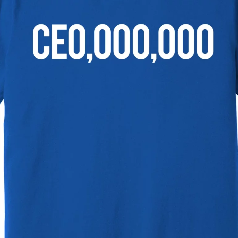 Ceo Millionaire Ceo 000 000 Gift Premium T-Shirt