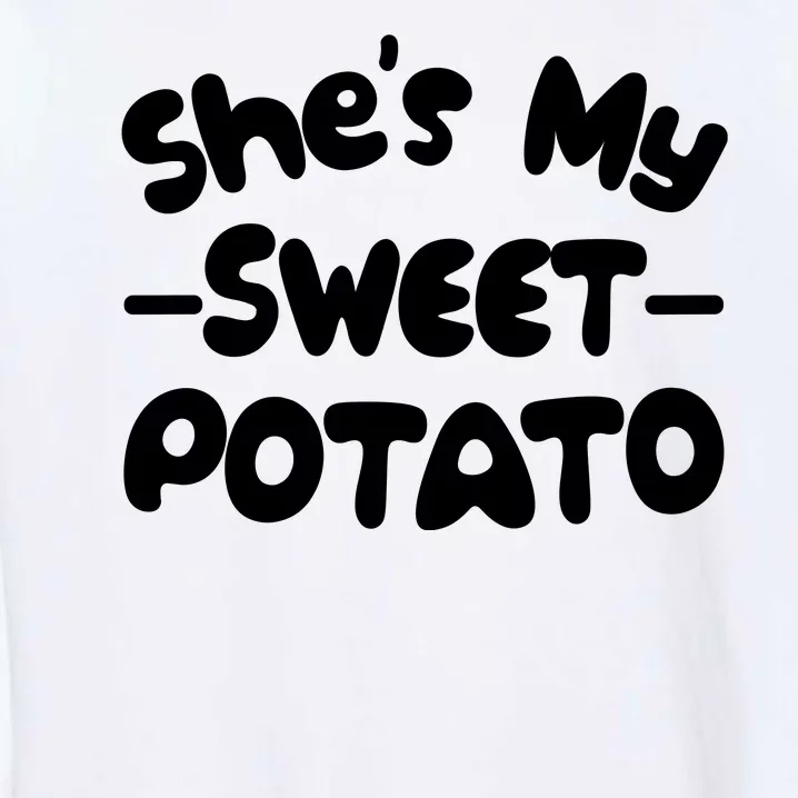 Cute Matching Couples She's My Sweet Potato Garment-Dyed Sweatshirt