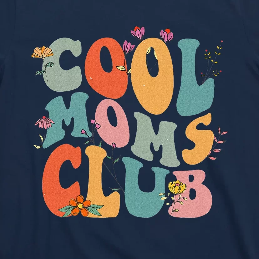 Cool Moms Club Retro Groovy Mom Life Mama Happy MotherS Day T-Shirt