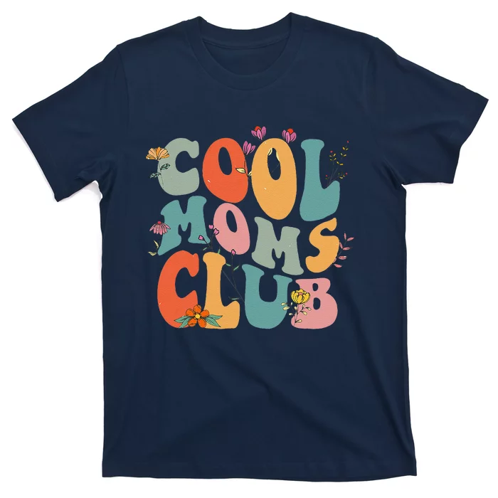 Cool Moms Club Retro Groovy Mom Life Mama Happy MotherS Day T-Shirt