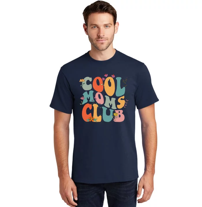 Cool Moms Club Retro Groovy Mom Life Mama Happy MotherS Day Tall T-Shirt