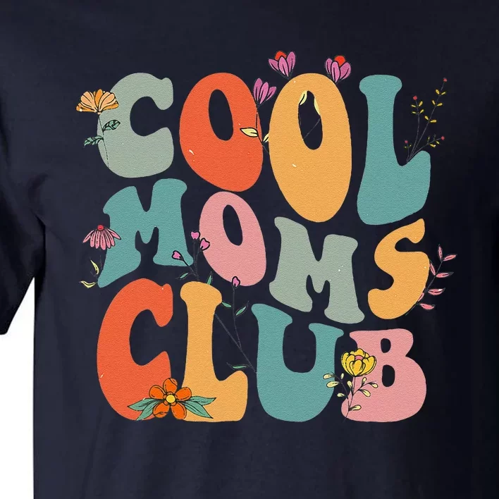 Cool Moms Club Retro Groovy Mom Life Mama Happy MotherS Day Tall T-Shirt