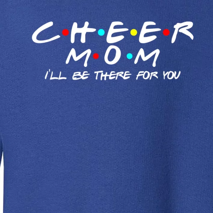 Cheer Mom Cheerleading Friends Pom Squad Spirit MotherS Day Cute Gift Toddler Sweatshirt