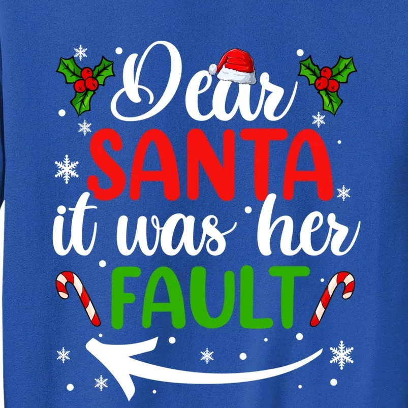 Couple Matching Christmas Gift Dear Santa It Was Her Fault Gift Tall Sweatshirt