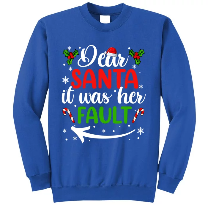 Couple Matching Christmas Gift Dear Santa It Was Her Fault Gift Tall Sweatshirt