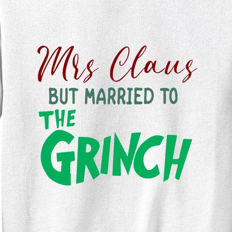 Christmas Mrs. Claus But Married To The Grinc Gift Sweatshirt