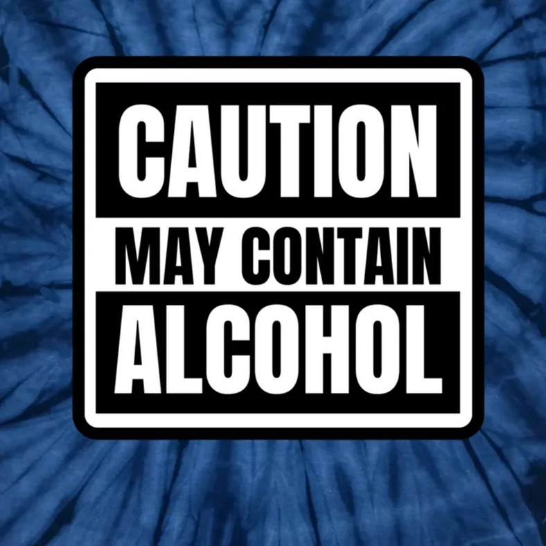 Caution May Contain Alcohol Funny Party Outfit Drinking Quote Saying Tie-Dye T-Shirt