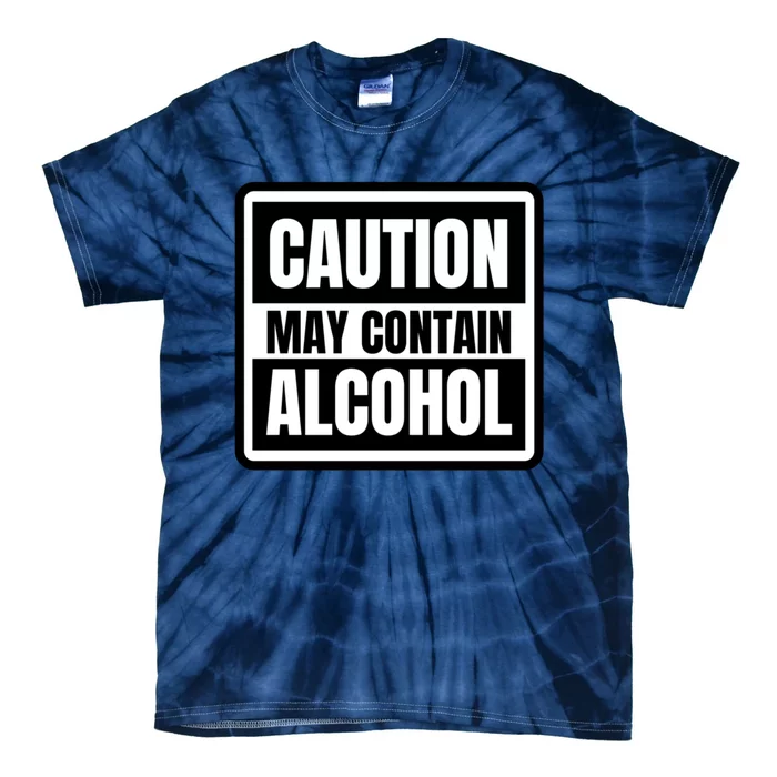 Caution May Contain Alcohol Funny Party Outfit Drinking Quote Saying Tie-Dye T-Shirt