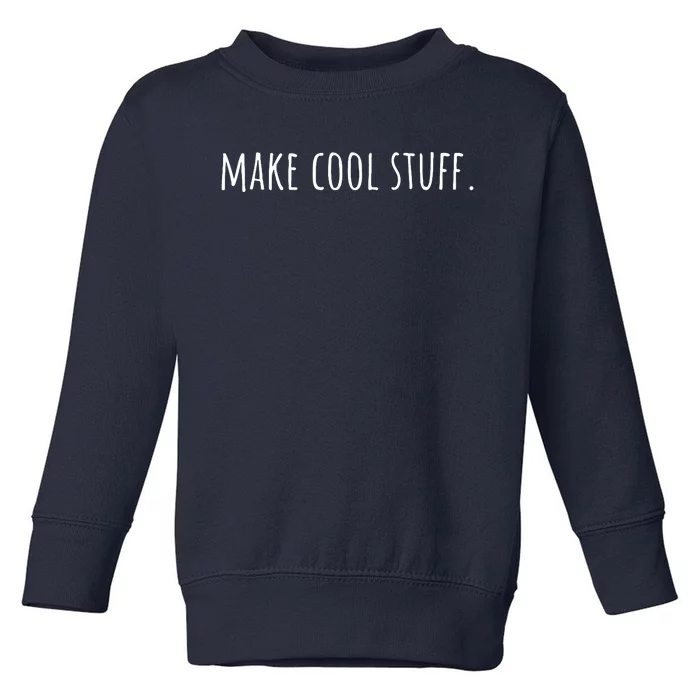 Creativity Make Cool Stuff Toddler Sweatshirt