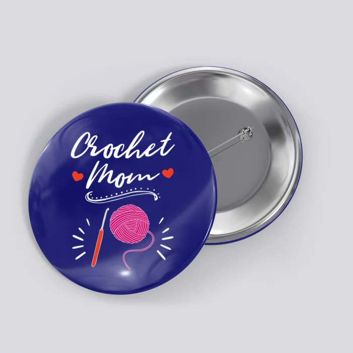 Crochet Mom Crocheting Yarn Lover Crocheter Great Gift Button